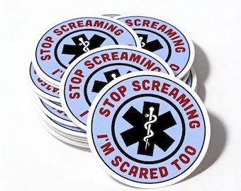 Funny Paramedic Sticker: "Stop Screaming I'm Scared Too" - EMS Humor