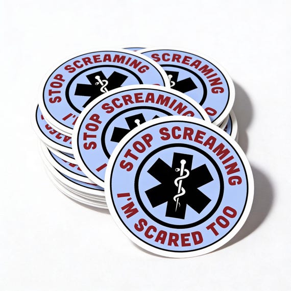 Funny Paramedic Sticker: "Stop Screaming I'm Scared Too" - EMS Humor