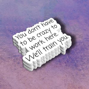 Funny "Crazy to Work Here" Vinyl Sticker • HR Humor