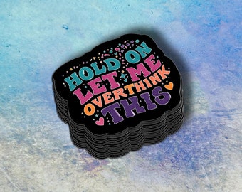Funny "Let Me Overthink This" Vinyl Sticker