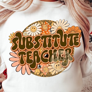 Substitute Teacher Png, Substitute Teacher Sublimation Designs School Sub Teacher Png File for Sublimation and Print, Retro Groovy Floral