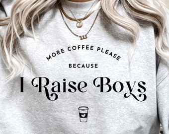 Mom of Boys Svg, More Coffee Please I Raise Boys Svg, Boy Mama Svg Png, Mother's Day Gift, Mom Life Design, File Digital Download