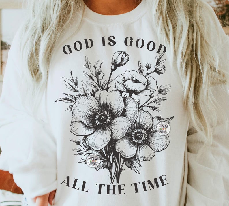 Peut inclure: Sweat-shirt blanc avec un texte noir qui dit "Dieu est bon tout le temps" et un motif floral noir et blanc.