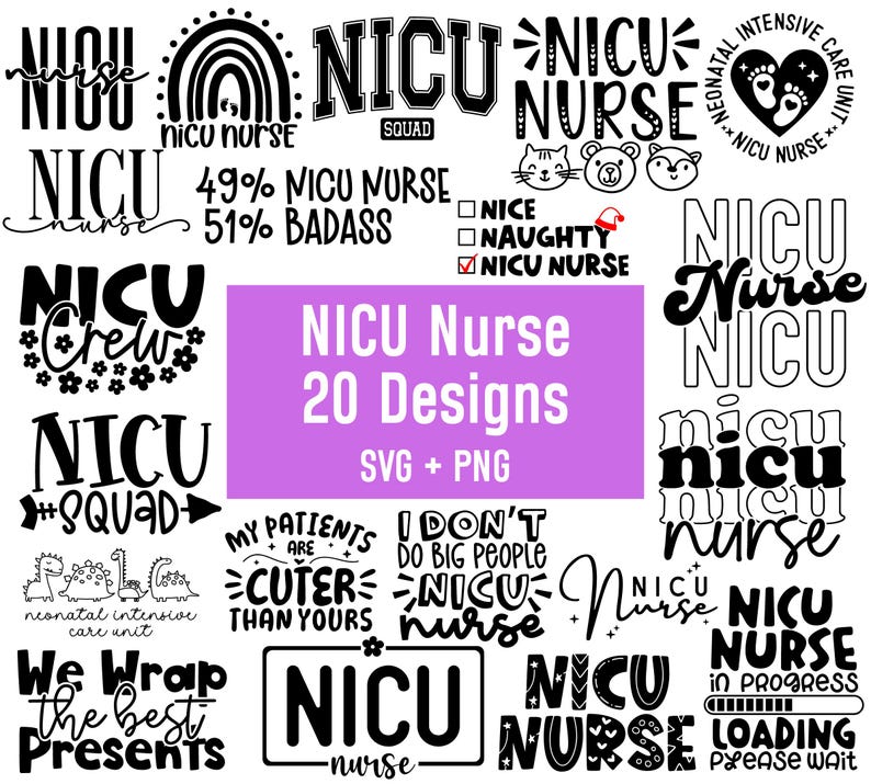 May include: A collection of 20 NICU Nurse designs in SVG and PNG formats. The designs feature various text-based graphics, including phrases like "NICU Nurse," "NICU Crew," and "My Patients are Cuter Than Yours." The designs are in black and white.