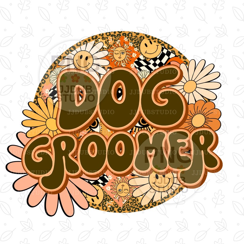 May include: A retro-style graphic design featuring the text "DOG GROOMER" in brown with a groovy font. The design is surrounded by colorful flowers and a leopard print background.
