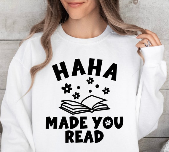 Haha! Made You Read - Funny School Teacher T-Shirt Gift Haha! Made You Read - Funny School Teacher T-Shirt Gift