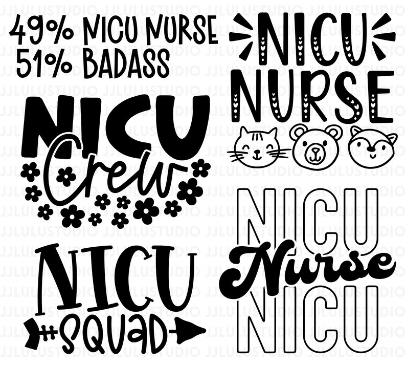 May include: Black and white graphic designs with text related to NICU nurses. The designs include phrases like "NICU Nurse," "NICU Crew," and "NICU Squad." Some designs feature cute animal faces.