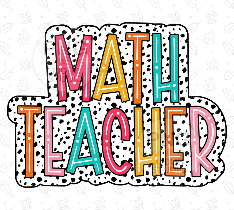 Op de afbeelding: Kleurrijke "MATH TEACHER" tekst met een zwart-witte stippenachtergrond. De letters zijn zwart omrand en hebben een witte omtrek.