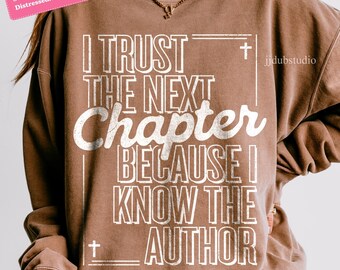 Christelijke png-svg, esthetische inspirerende bijbelvers geschrift, geloof religieus citaat, ik vertrouw op het volgende hoofdstuk omdat ik de auteur ken shirt png