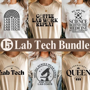 May include: A selection of cream-coloured t-shirts featuring black graphic designs. Designs include a rainbow, the text "Coffee Lab Work Repeat", a science-themed graphic, and the words "Lab Tech" and "Laboratory Queen". The text "15 Lab Tech Bundle" is also present.