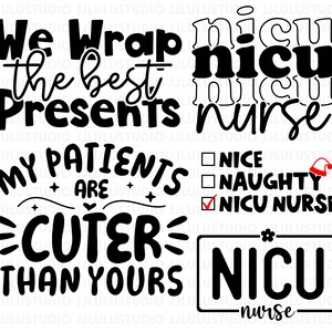 May include: Black and white graphic design with text that reads "We Wrap the best Presents", "My Patients are cuter than yours", "NICU nurse", and "NICU". Also includes a checklist with "NICU Nurse" checked.