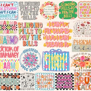 May include: A collection of colorful digital designs with pharmacy-related themes. The designs feature phrases like "I can't fix stupid but I can sedate it" and "Slinging pills to pay the bills," along with floral and checkered patterns.