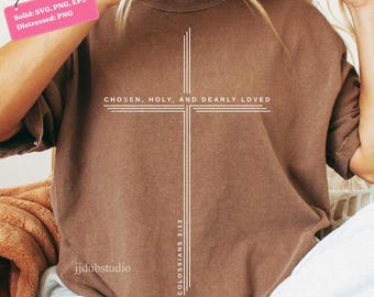 Christian Chosen Holy Dearly Loved Svg Png, Cross Bible Verse Scripture Colossians 3:12, Faith Church Religious Printable Png File for Shirt
