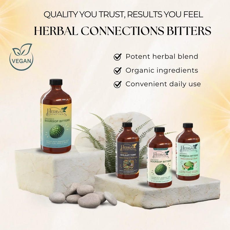 May include: An image showcasing Herbal Connections Bitters bottles. The bottles are brown with black caps and colorful labels. The text on the label reads "Organic Soursop Bitters", "Shilajit Tonic", and "Moringa Bitters". The image also includes the text "Quality You Trust, Results You Feel".