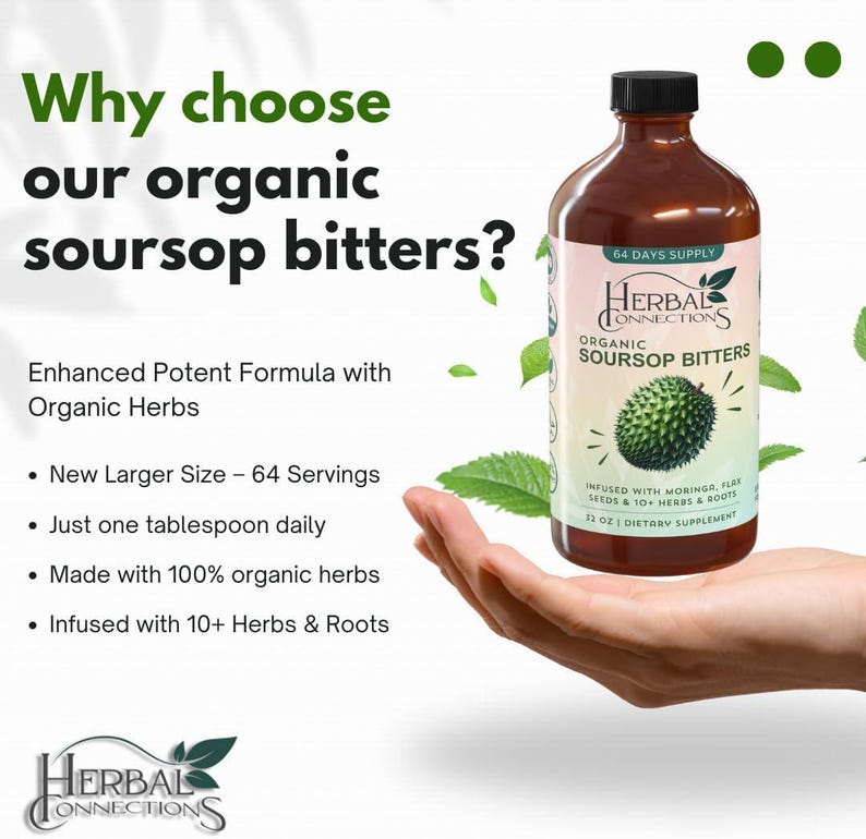 May include: A brown glass bottle with a white label that reads "HERBAL CONNECTIONS ORGANIC SOURSOP BITTERS". The bottle is in a hand, and the label also says "64 DAYS SUPPLY" and "INFUSED WITH MORINGA, FLAX SEEDS & 10+ HERBS & ROOTS 32 OZ | DIETARY SUPPLEMENT".