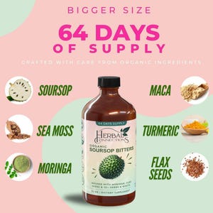 May include: A brown glass bottle with a label that reads "Herbal Connections Organic Soursop Bitters". The bottle is surrounded by images of various ingredients, including soursop, sea moss, moringa, maca, turmeric, and flax seeds. The label states that the product is infused with moringa, flax seeds, and 10+ herbs and roots. The bottle contains 340 ml of dietary supplement.