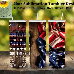 May include: A 20 ounce sublimation tumbler design featuring an American flag with the text "All American Grillin & Chillin BBQ Time" and a woodgrain background.