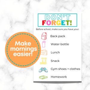May include: A checklist titled "Don't Forget!" with a colorful circle that says "Make mornings easier!"  The checklist includes items for school, such as a backpack, water bottle, lunch, snack, gym shoes and clothes, and homework.