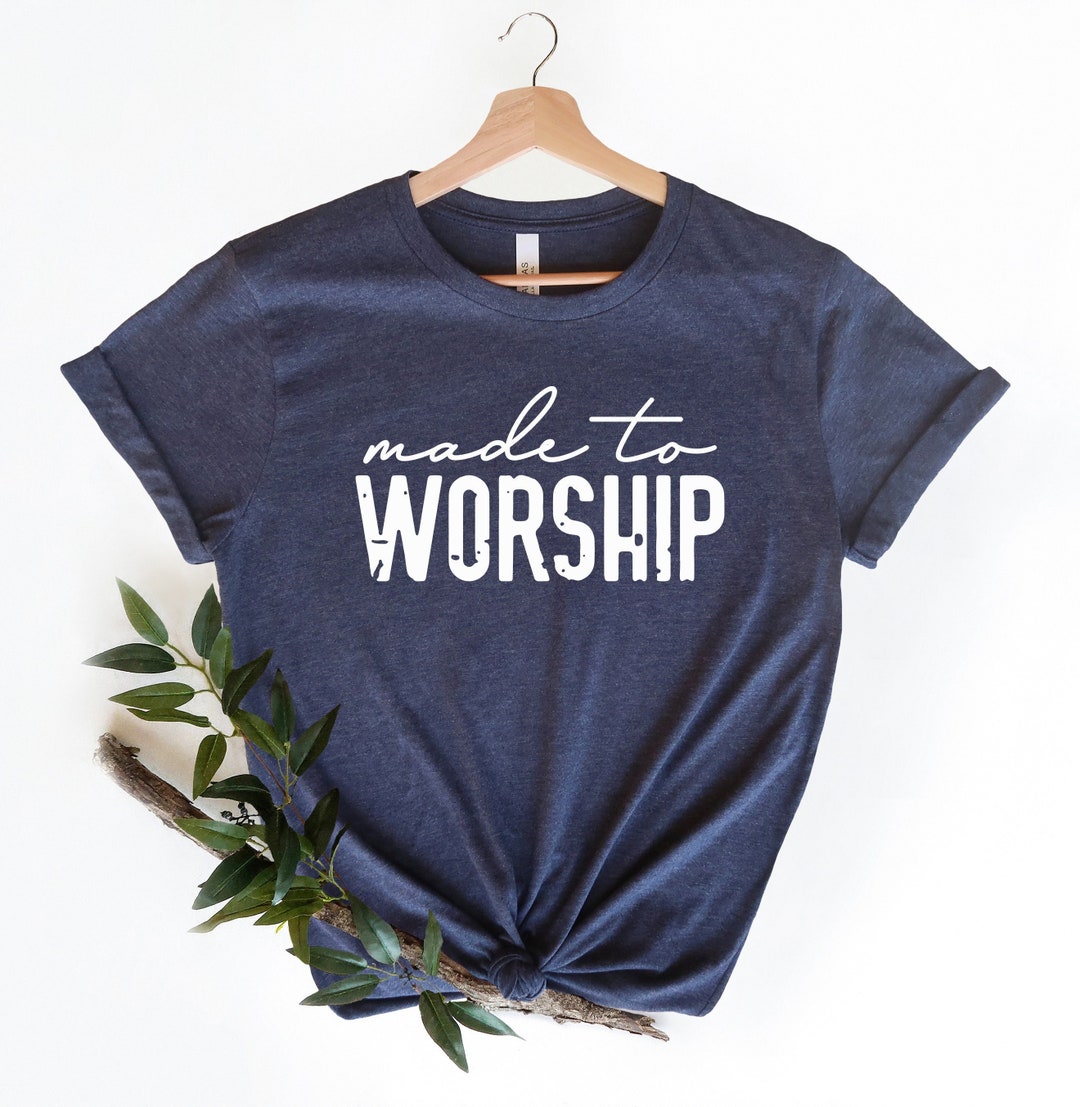 Made to Worship Shirt Christian Shirts Worship Shirts Gods - Etsy