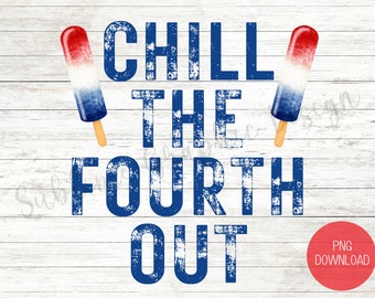 Chill The Fourth Out 昇華 PNG | 独立記念日デザイン | 7 月 4 日 PNG | 愛国的なアイスキャンデー PNG | 愛国的なデザイン