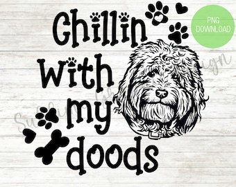 Chillin With My Doods Sublimation PNG | Doodle Lover PNG | Doodle Mom Png | Bernedoodle | Labradoodle | Goldendoodle | Dog Mom PNG