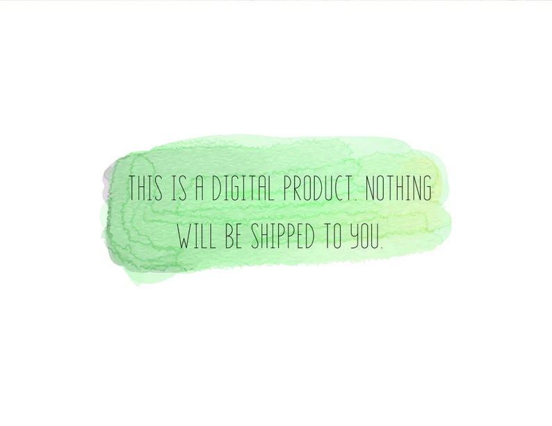 May include: A green watercolor background with the text "This is a digital product. Nothing will be shipped to you."