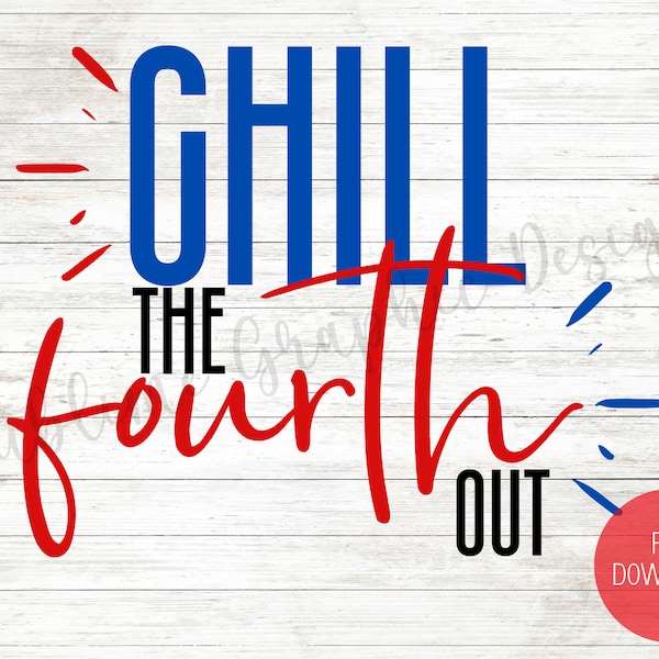 Chill The Fourth Out Sublimation PNG | Independence Day Design | 4th of July PNG | Funny Patriotic PNG | Patriotic Design