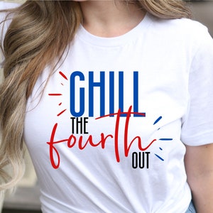 May include: White t-shirt with red, white, and blue text that reads "Chill the fourth out".