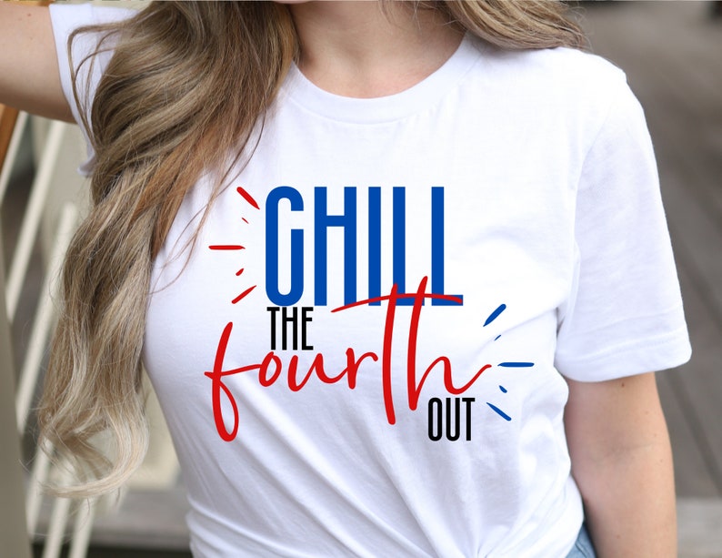 May include: White t-shirt with red, white, and blue text that reads "Chill the fourth out".