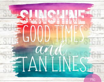 Sunshine Good Times Tan Lines PNG | Good Times And Tan Lines PNG | Summer Shirt Png | Beach Png | Summer PNG Design | Beach Vibes Png