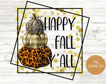 Happy Fall Yall PNG For Sublimation | Fall PNG Sublimation File | Fall Pumpkins PNG | Leopard Pumpkins Png | Fall Pumpkin Shirt Png
