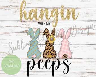 Hangin With My Peeps Sublimation PNG | Easter Design PNG | Spring Sublimation Design | Easter Shirt Design | Easter Digital Download