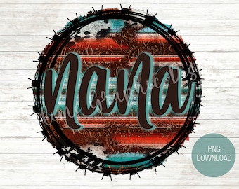 Serape Nana Western Sublimation PNG | Nana PNG | Western Nana PNG | Barbed Wire Western Png | Nana Sublimation Design