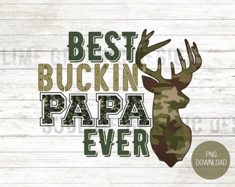 Best Buckin Papa Ever PNG Sublimation | Best Papa Ever PNG | Camouflage Papa PNG | Father's Day png | Deer Fathers Day Design | Camo Dad Png