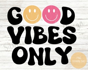 Good Vibes Seulement PNG Sublimation Design | Smile Face PNG Sublimation Fichier | Good Vibes PNG | Good Vibes Uniquement | de fichiers Png Bonnes vibrations seulement