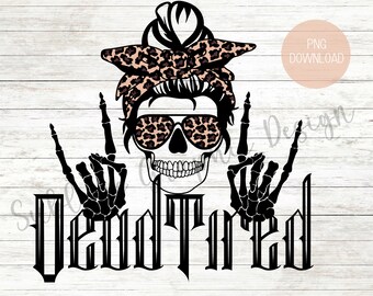 Dead Tired Sublimation PNG | Rocker Style Dead Tired Sublimation Design | Mom Dead Tired Sublimation Design | Leopard Print Sublimation PNG