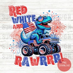 May include: Red, white, and blue patriotic graphic featuring a cartoon dinosaur wearing sunglasses and riding a monster truck with American flag designs. The text "Red White and Rawrrr!" is displayed in red, white, and blue.