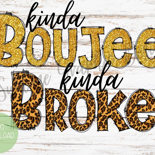 Kind Boujee Kind Broke Sublimation PNG | Boujee and Broke PNG | Cheetah Print Boujee PNG | Gold Glitter Boujee Sublimation