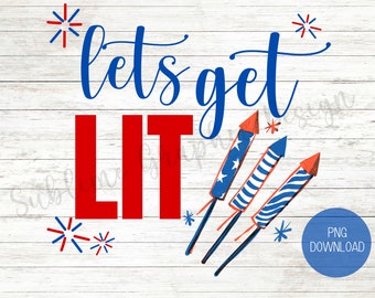 Lets Get Lit Sublimation PNG | Independence Day Design | 4. Juli PNG | Firework PNG Design | Patriotisches Design