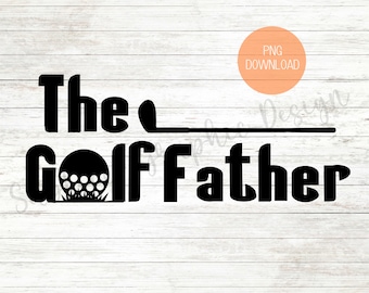 The Golf Father Sublimation PNG | Golfing Dad Sublimation | Fathers Day PNG | Golf Sublimation PNG | The Golf Father Shirt Design | Golf Png