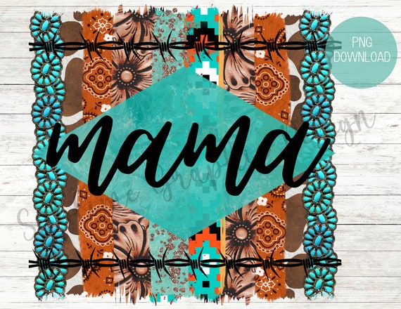 Western Mama Sublimation PNG | Mama PNG | Cowhide Mama PNG | Turquoise Sublimation Png | Barbed Wire Sublimation