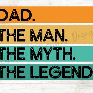 The Man The Myth The Legend Sublimation PNG | Fathers Day Shirt PNG Sublimation | Fathers Day PNG | Dad Legend Sublimation Png