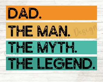 The Man The Myth The Legend Sublimation PNG | Fathers Day Shirt PNG Sublimation | Fathers Day PNG | Dad Legend Sublimation Png