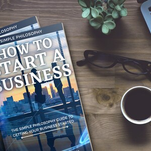 Simple Philosophy Guide: How to Start A Business