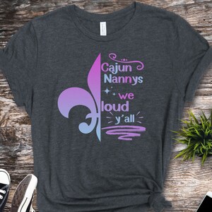 Cajun Nannys We Loud Y&#39;all Shirt, Cajun T-shirt, Womens T-shirt, Southern Shirt, Louisiana Shirt, Mom Shirt, Gift, Nanny Shirt