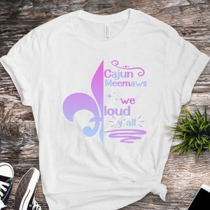 Cajun Meemaws We Loud Y&#39;all Shirt, Cajun T-shirt, Womens T-shirt, Southern Shirt, Louisiana Shirt, Mom Shirt, Gift, Nana Shirt, Grandma