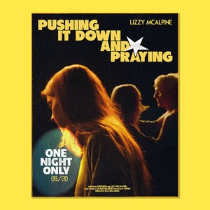 Peut inclure: Une affiche de concert avec un fond noir et du texte jaune. Le texte indique "Pushing It Down and Praying" avec un symbole d'étoile. L'affiche comprend également le texte "Lizzy McAlpine", "One Night Only", et "09/20".