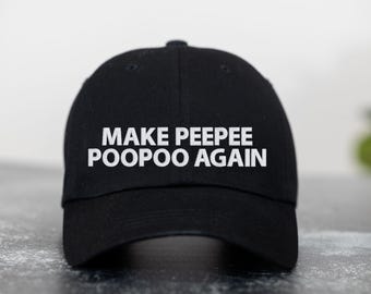 Make Peepee poopoo Again Embroidered Dad Cap, Funny Embroidered Hat