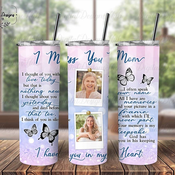 I Miss You Mom Memorial Tumbler Sublimation PNG, Loss Of Mom Custom Photo Tumbler Wrap PNG Files, In Memory Of Mom Personalized Tumbler