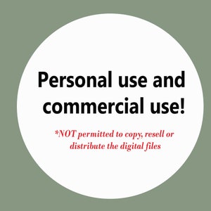 May include: White circle with black text that reads "Personal use and commercial use!" and red text that reads "*NOT permitted to copy, resell or distribute the digital files"
